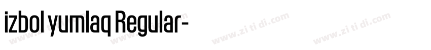 izbol yumlaq Regular字体转换 izbol yumlaq Regular字体转换